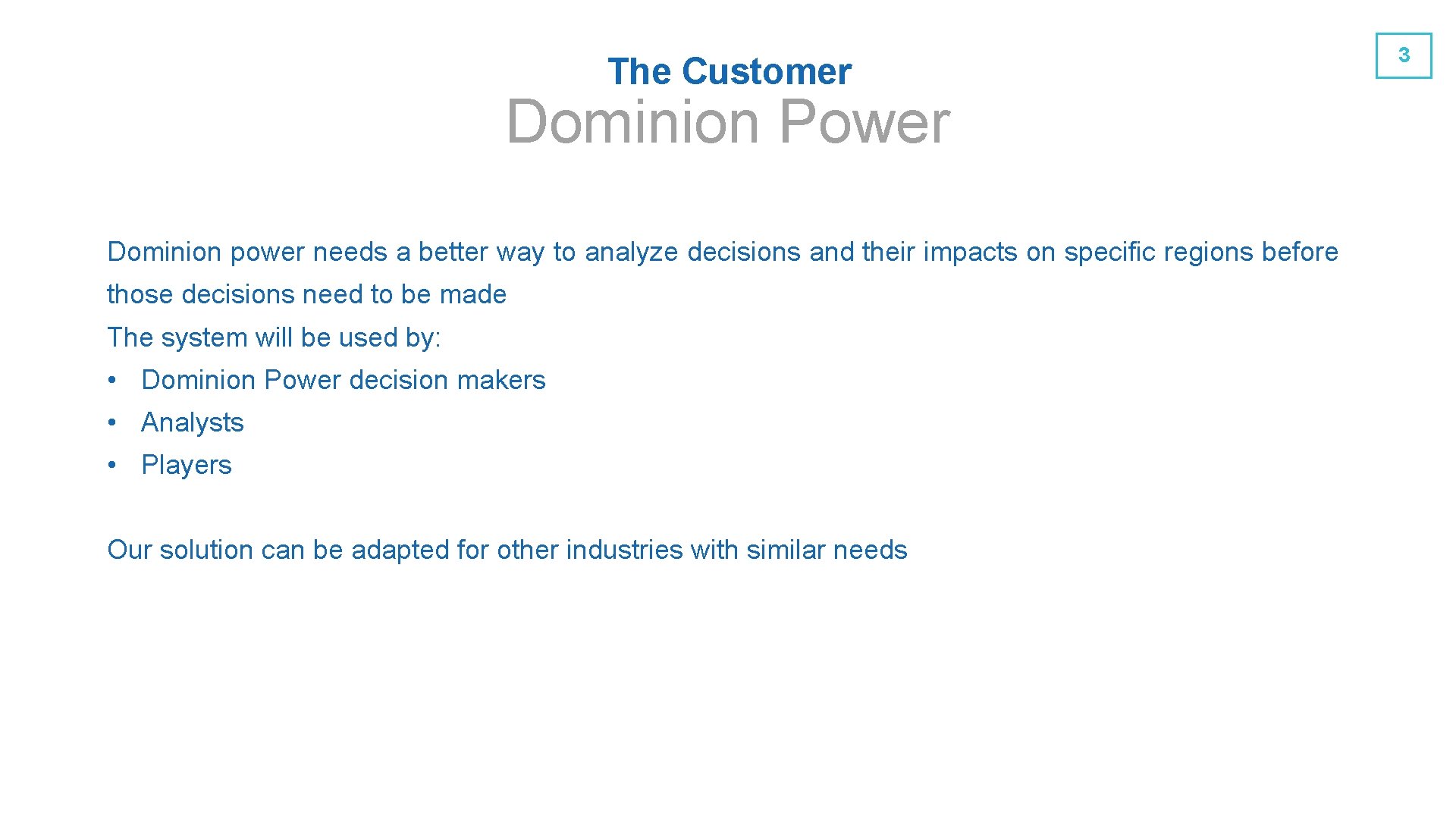 The Customer Dominion Power Dominion power needs a better way to analyze decisions and The Customer Dominion Power Dominion power needs a better way to analyze decisions and