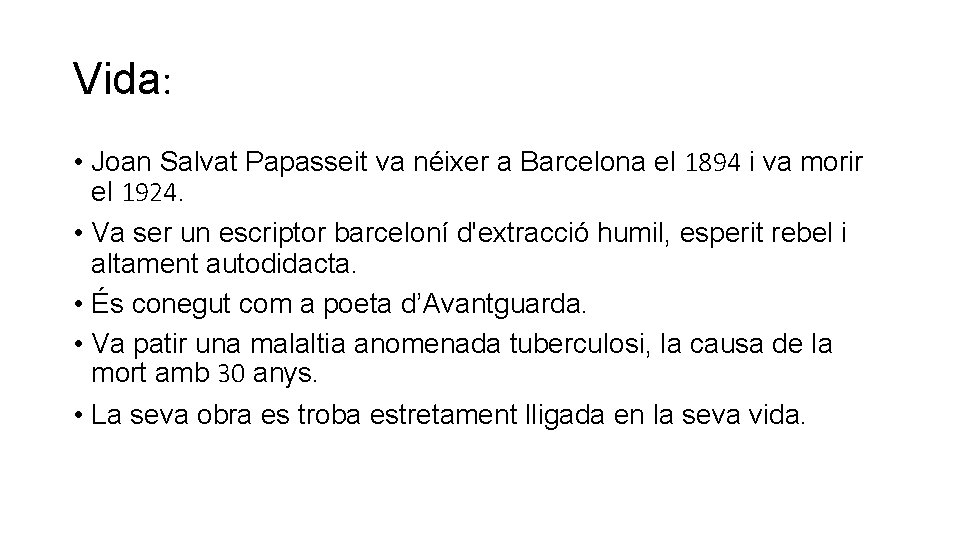 Vida: • Joan Salvat Papasseit va néixer a Barcelona el 1894 i va morir