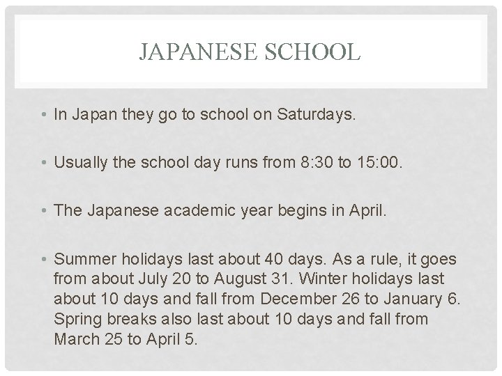 JAPANESE SCHOOL • In Japan they go to school on Saturdays. • Usually the