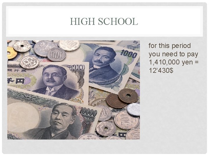 HIGH SCHOOL for this period you need to pay 1, 410, 000 yen =