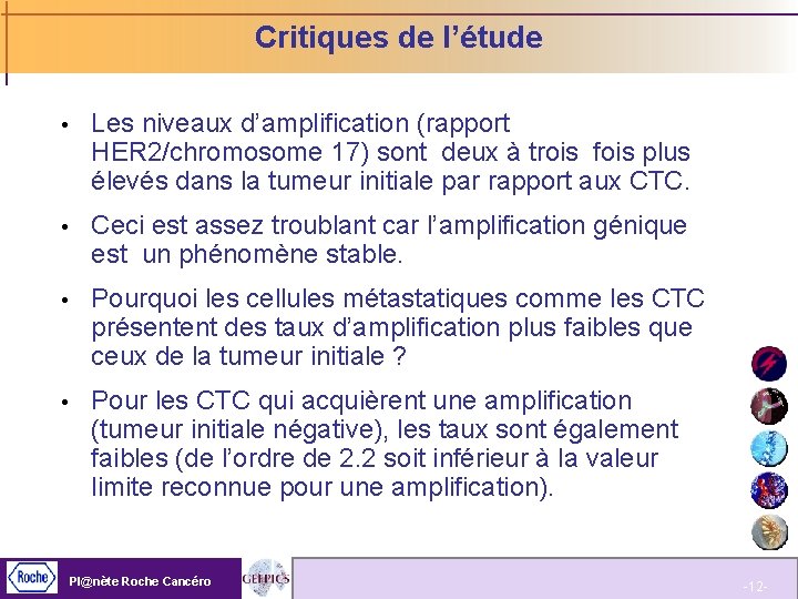 Critiques de l’étude Les niveaux d’amplification (rapport HER 2/chromosome 17) sont deux à trois