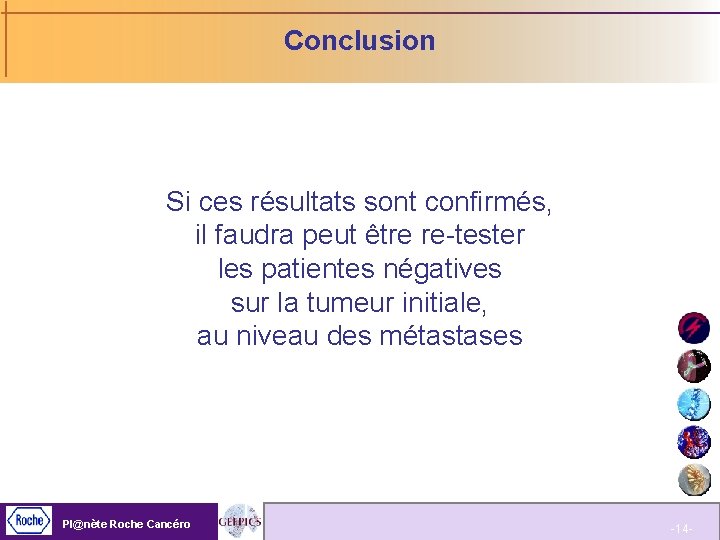 Conclusion Si ces résultats sont confirmés, il faudra peut être re-tester les patientes négatives