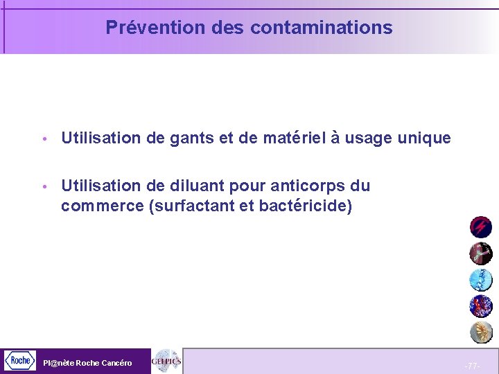 Prévention des contaminations Utilisation de gants et de matériel à usage unique Utilisation de