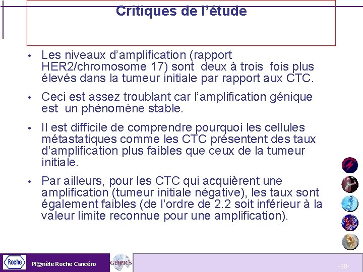 Critiques de l’étude Les niveaux d’amplification (rapport HER 2/chromosome 17) sont deux à trois