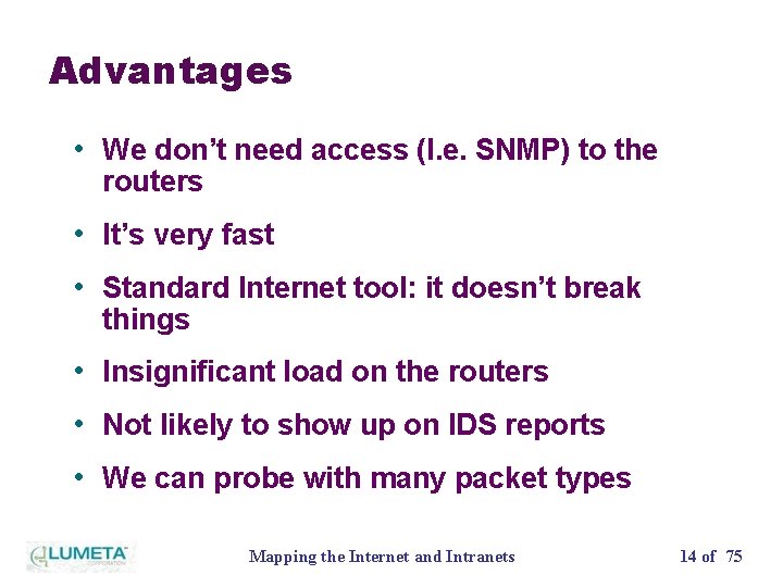 Advantages • We don’t need access (I. e. SNMP) to the routers • It’s