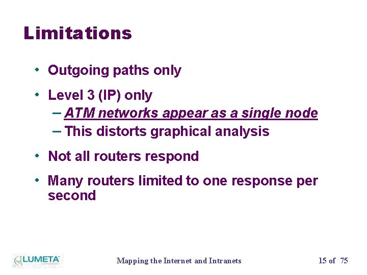 Limitations • Outgoing paths only • Level 3 (IP) only – ATM networks appear