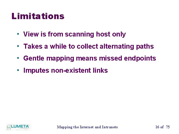 Limitations • View is from scanning host only • Takes a while to collect