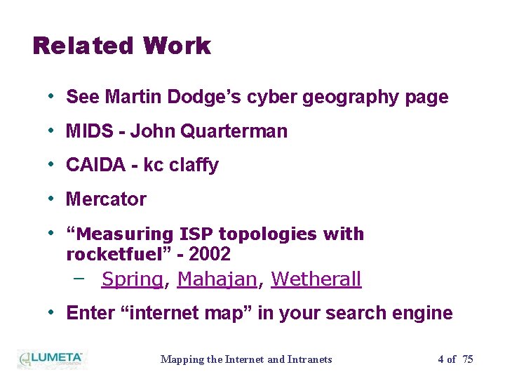 Related Work • See Martin Dodge’s cyber geography page • MIDS - John Quarterman