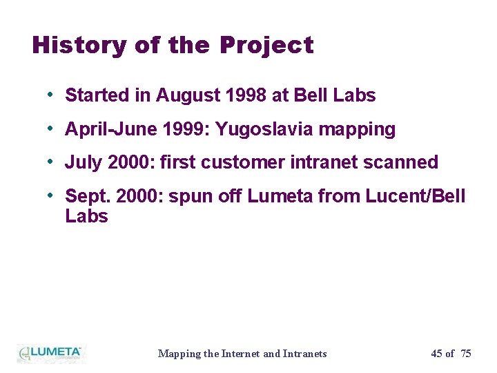 History of the Project • Started in August 1998 at Bell Labs • April-June