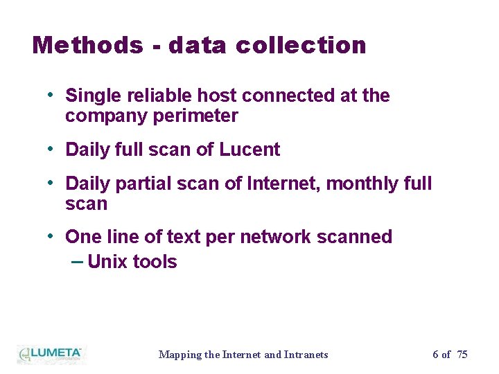 Methods - data collection • Single reliable host connected at the company perimeter •