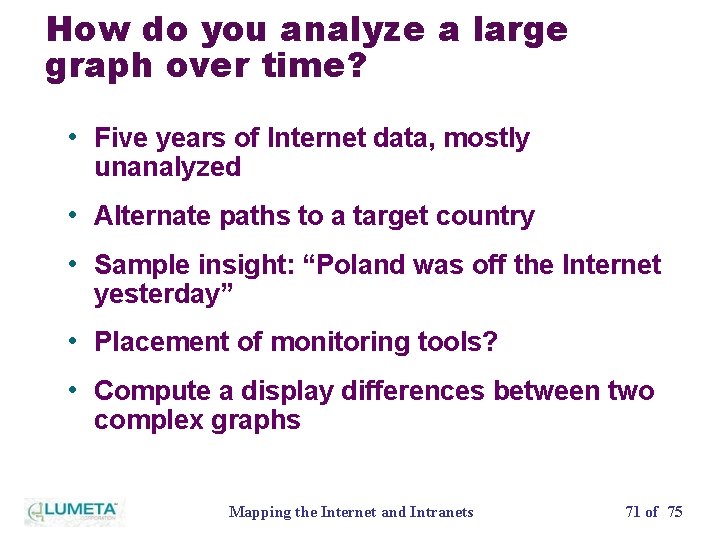 How do you analyze a large graph over time? • Five years of Internet