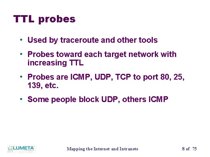 TTL probes • Used by traceroute and other tools • Probes toward each target