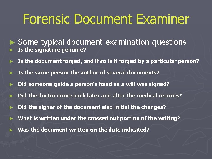 Forensic Document Examiner ► Some typical document examination questions ► Is the signature genuine?