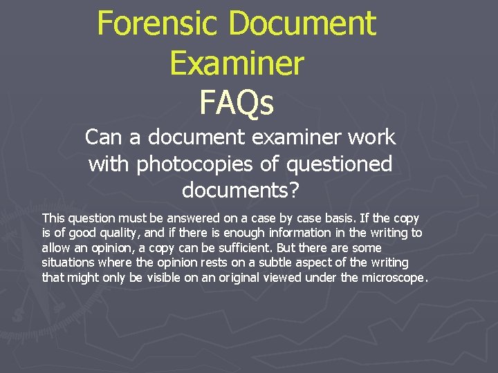 Forensic Document Examiner FAQs Can a document examiner work with photocopies of questioned documents?