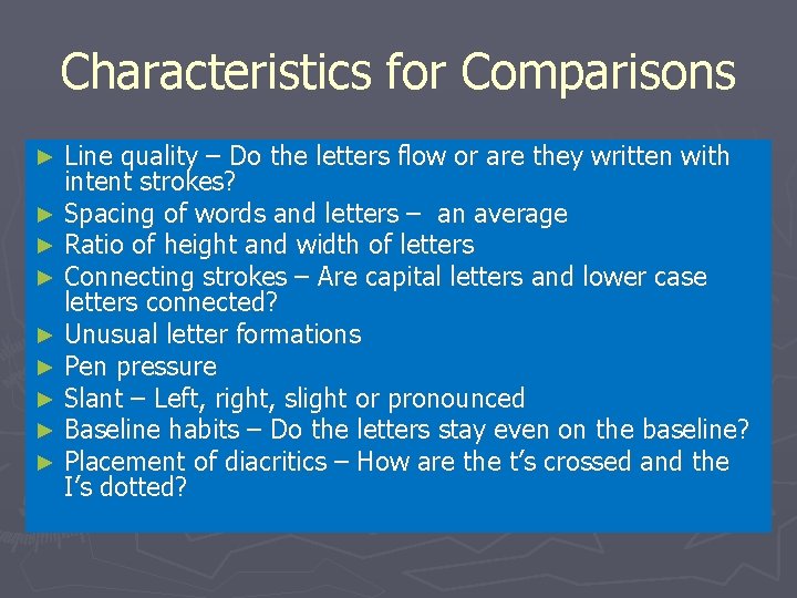 Characteristics for Comparisons Line quality – Do the letters flow or are they written