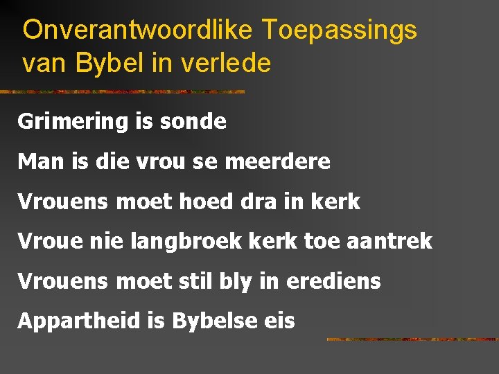 Onverantwoordlike Toepassings van Bybel in verlede Grimering is sonde Man is die vrou se