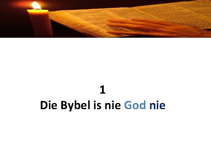 1 Die Bybel is nie God nie 