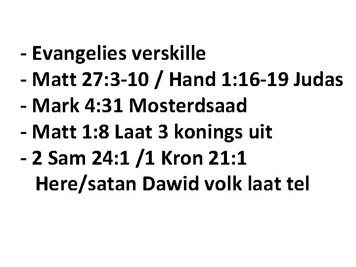 - Evangelies verskille - Matt 27: 3 -10 / Hand 1: 16 -19 Judas