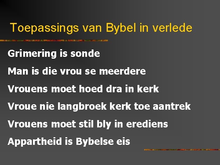 Toepassings van Bybel in verlede Grimering is sonde Man is die vrou se meerdere