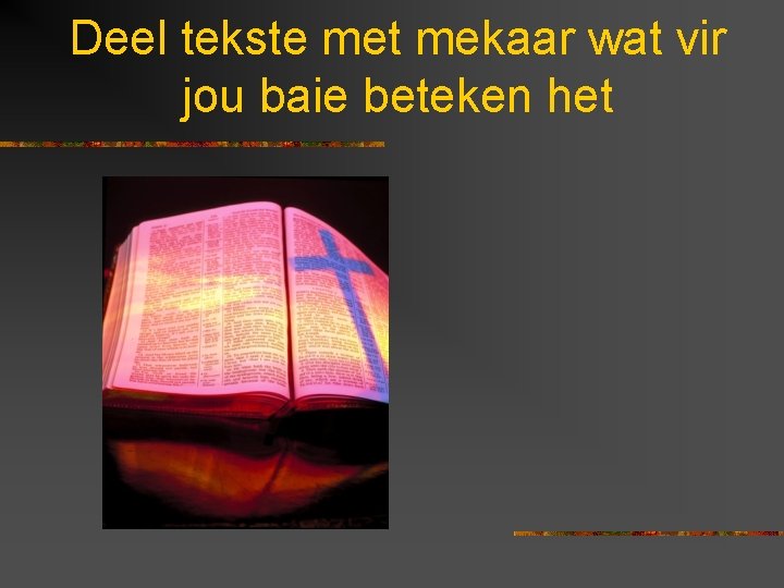 Deel tekste met mekaar wat vir jou baie beteken het 