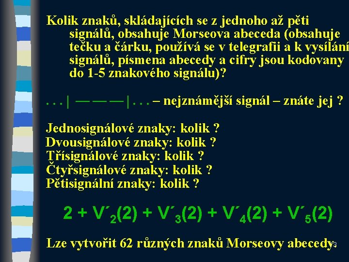 Kolik znaků, skládajících se z jednoho až pěti signálů, obsahuje Morseova abeceda (obsahuje tečku