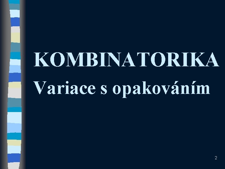 KOMBINATORIKA Variace s opakováním 2 