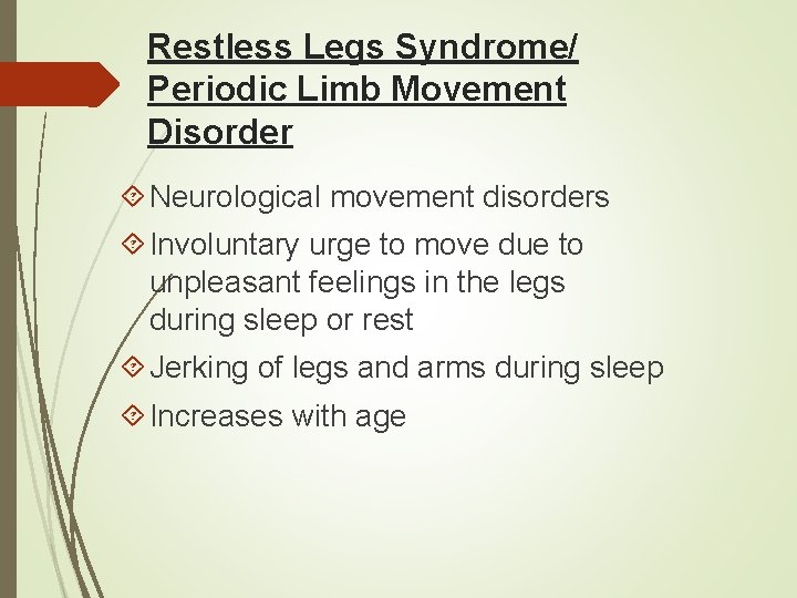 Restless Legs Syndrome/ Periodic Limb Movement Disorder Neurological movement disorders Involuntary urge to move