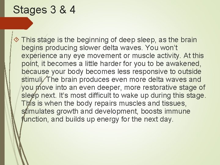 Stages 3 & 4 This stage is the beginning of deep sleep, as the