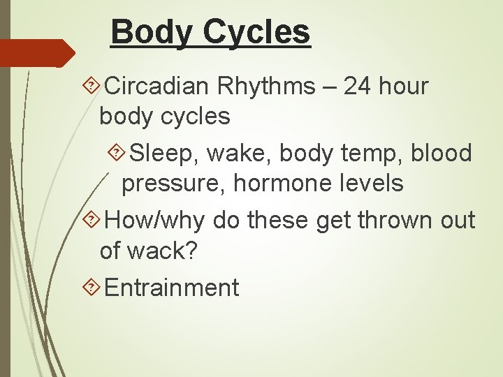 Body Cycles Circadian Rhythms – 24 hour body cycles Sleep, wake, body temp, blood