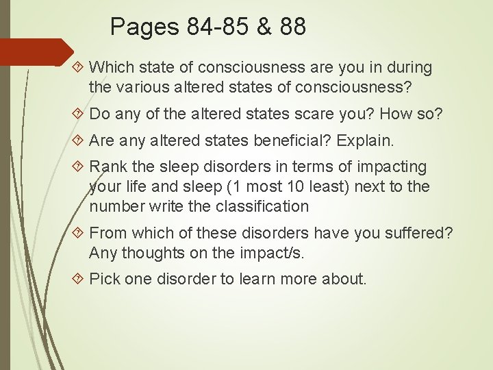 Pages 84 -85 & 88 Which state of consciousness are you in during the