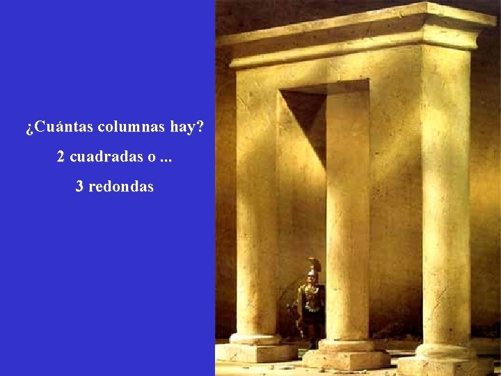 ¿Cuántas columnas hay? 2 cuadradas o. . . 3 redondas 