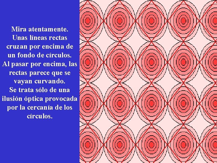 Mira atentamente. Unas líneas rectas cruzan por encima de un fondo de círculos. Al