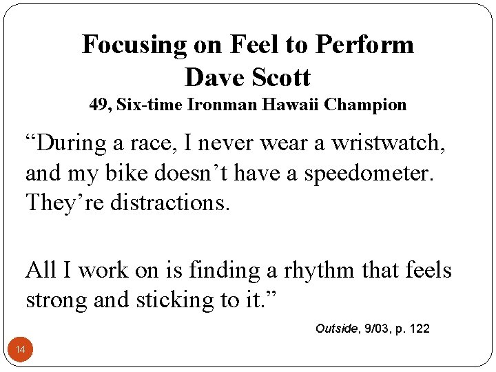 Focusing on Feel to Perform Dave Scott 49, Six-time Ironman Hawaii Champion “During a Focusing on Feel to Perform Dave Scott 49, Six-time Ironman Hawaii Champion “During a