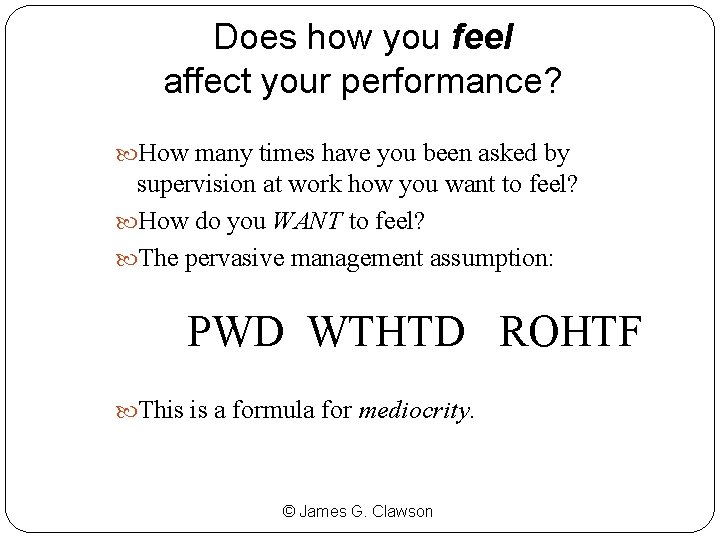 Does how you feel affect your performance? How many times have you been asked Does how you feel affect your performance? How many times have you been asked