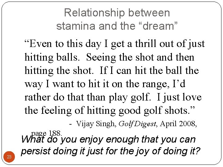 Relationship between stamina and the “dream” “Even to this day I get a thrill Relationship between stamina and the “dream” “Even to this day I get a thrill