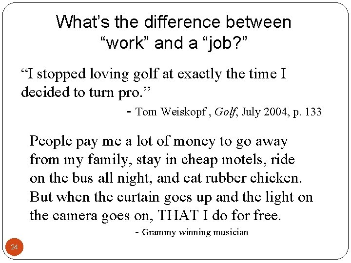 What’s the difference between “work” and a “job? ” “I stopped loving golf at What’s the difference between “work” and a “job? ” “I stopped loving golf at