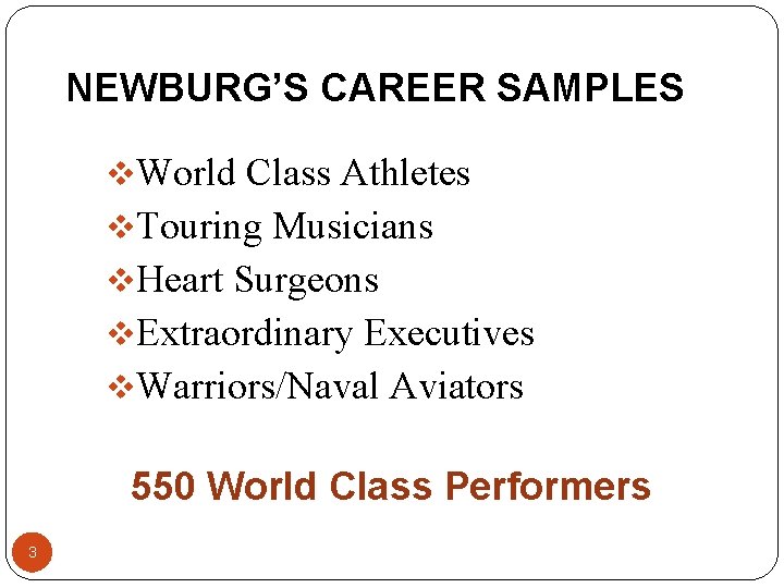 NEWBURG’S CAREER SAMPLES v. World Class Athletes v. Touring Musicians v. Heart Surgeons v. NEWBURG’S CAREER SAMPLES v. World Class Athletes v. Touring Musicians v. Heart Surgeons v.