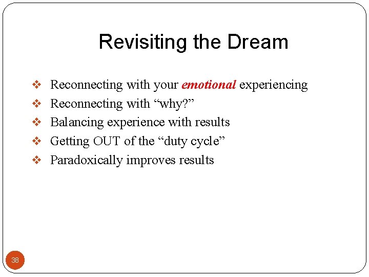 Revisiting the Dream v Reconnecting with your emotional experiencing v Reconnecting with “why? ” Revisiting the Dream v Reconnecting with your emotional experiencing v Reconnecting with “why? ”