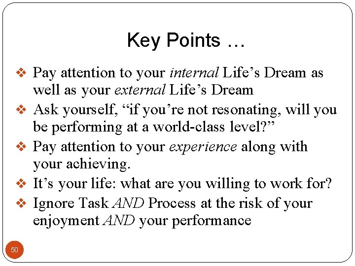 Key Points … v Pay attention to your internal Life’s Dream as v v Key Points … v Pay attention to your internal Life’s Dream as v v