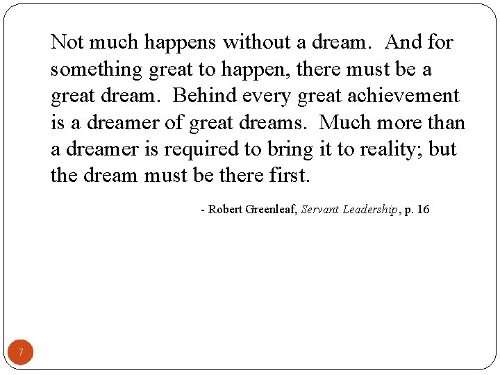 Not much happens without a dream. And for something great to happen, there must Not much happens without a dream. And for something great to happen, there must