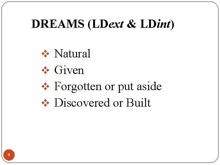 DREAMS (LDext & LDint) v Natural v Given v Forgotten or put aside v DREAMS (LDext & LDint) v Natural v Given v Forgotten or put aside v