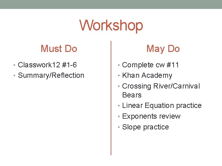 Workshop Must Do May Do • Classwork 12 #1 -6 • Complete cw #11