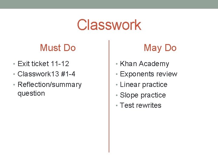 Classwork Must Do May Do • Exit ticket 11 -12 • Khan Academy •