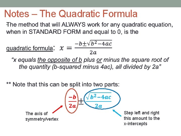 Notes – The Quadratic Formula • The axis of symmetry/vertex Step left and right