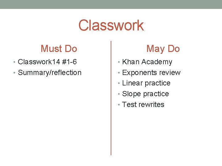 Classwork Must Do May Do • Classwork 14 #1 -6 • Khan Academy •