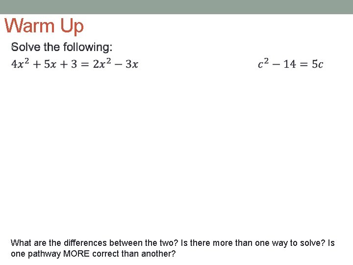 Warm Up • What are the differences between the two? Is there more than