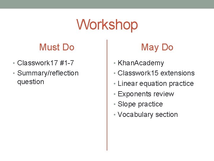 Workshop Must Do May Do • Classwork 17 #1 -7 • Khan. Academy •