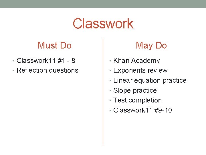 Classwork Must Do May Do • Classwork 11 #1 - 8 • Khan Academy