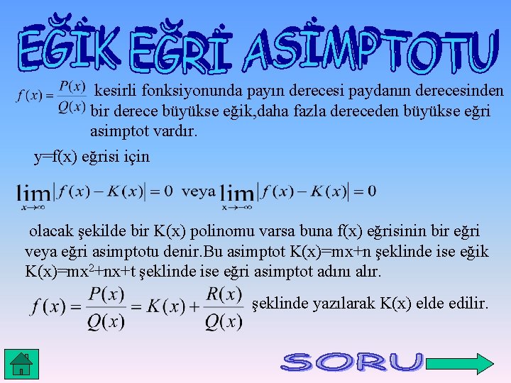 kesirli fonksiyonunda payın derecesi paydanın derecesinden bir derece büyükse eğik, daha fazla dereceden büyükse