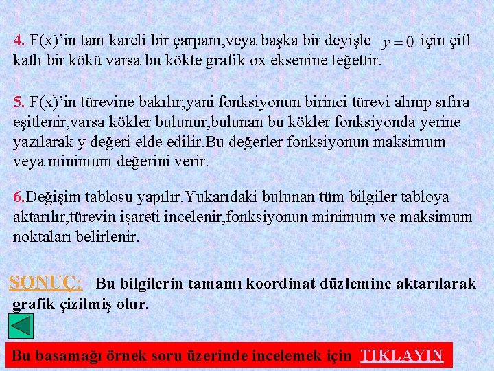 4. F(x)’in tam kareli bir çarpanı, veya başka bir deyişle katlı bir kökü varsa